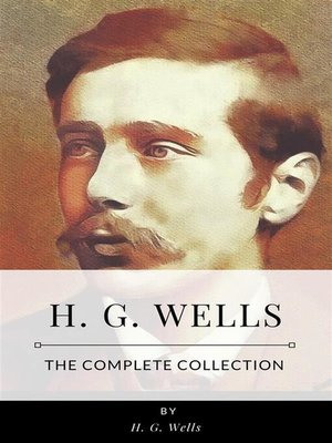 cover image of H. G. Wells &#8211; the Complete Collection